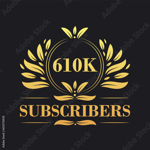 610K Subscribers celebration design. Luxurious 610K Subscribers logo for social media subscribers