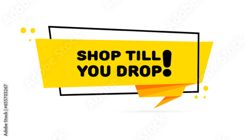 Shop till you drop sign. Flat, yellow, shop till you drop. Vector icon