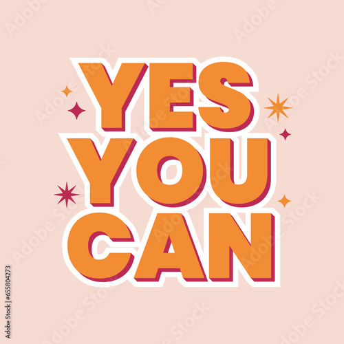 Yes you can motivational phrase in trendy retro 70s style. Groovy design for sticker, card, t shirt. Vector illustration