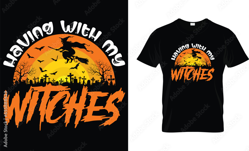 Having with my witches - Halloween T-Shirt