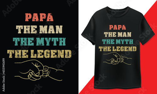 Papa the Man, The Myth, The Legend - T-Shirt Design