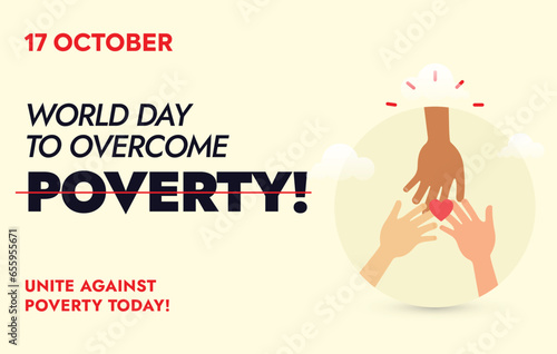 World Day to Overcome Poverty. 17th October. International Day for the Eradication of Poverty. Facebook and social media awareness post. Unite and fight for poor. Helping Hands. Unite to Help Poor. 