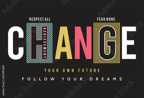 Change typography geometric texture positive slogan vector design for print graphic and fashion