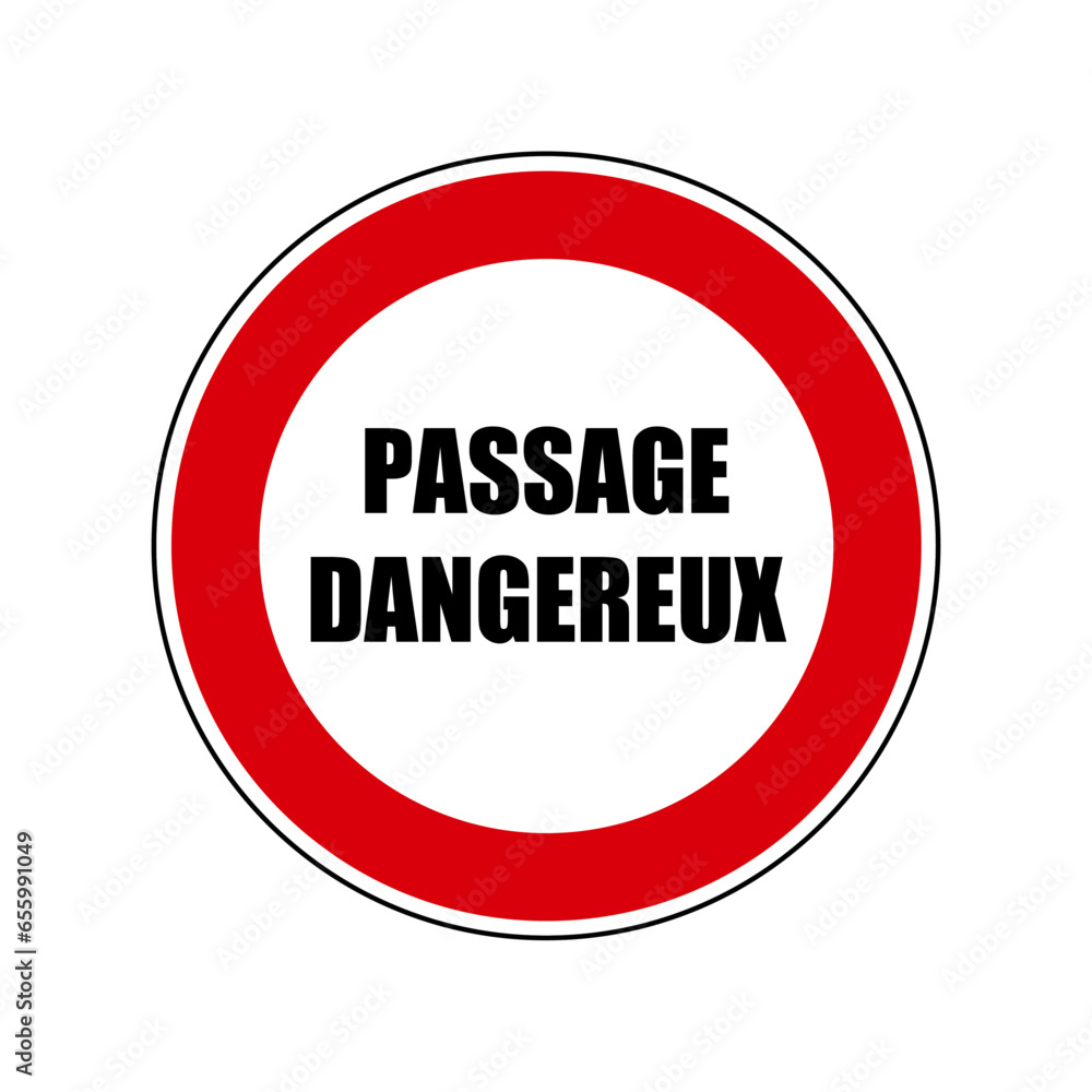 passage dangereux Panneau interdit signalisation rond rouge passage dangereux Panneau interdit signalisation rond rouge