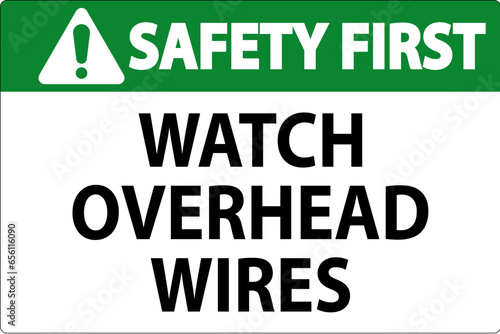Safety First Sign Watch Overhead Wires