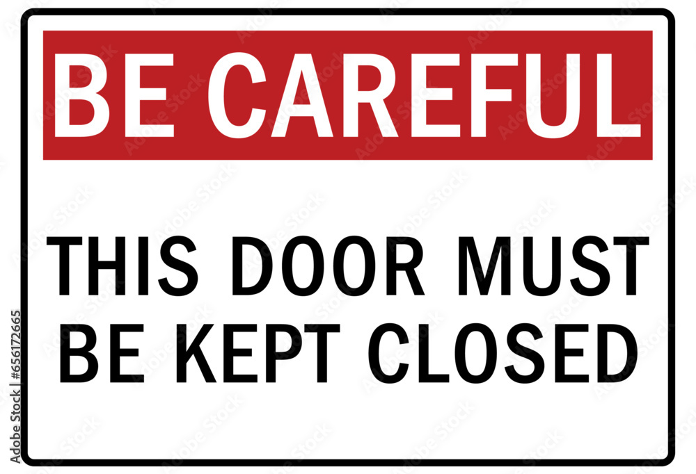 Be careful warning sign and labels this door must be kept closed Be careful warning sign and labels this door must be kept closed
