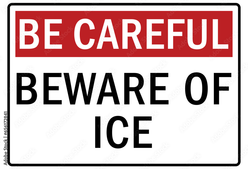Be careful warning sign and labels beware of ice