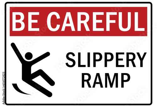 Be careful warning sign and labels slippery ramp