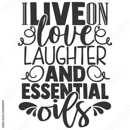 I Live On Love Laughter And Essential Oils - Essential Oils Illustration