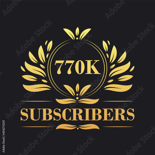 770K Subscribers celebration design. Luxurious 770K Subscribers logo for social media subscribers