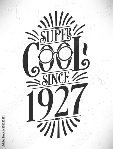 Super Cool since 1927. Born in 1927 Typography Birthday Lettering Design.