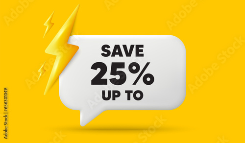 Save up to 25 percent tag. 3d speech bubble banner with power energy. Discount Sale offer price sign. Special offer symbol. Discount chat speech message. 3d offer talk box. Vector