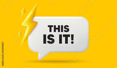 This is it tag. 3d speech bubble banner with power energy. Special offer sign. Super promotion symbol. This is it chat speech message. 3d offer talk box. Vector