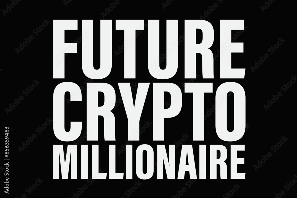Future Crypto Millionaire T-Shirt Design