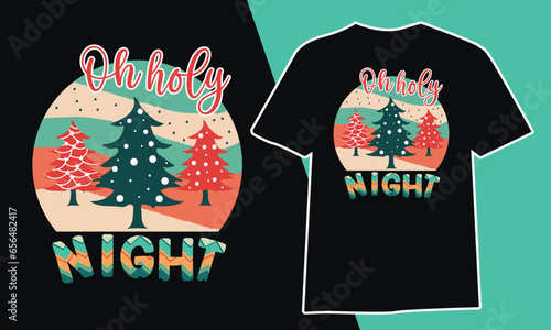 oh holy night, ,Christmas Day T Shirt Design ,Christmas Quote Sayings Illustration. Hand drawn lettering typography for x mas greeting card, t shirt, invitation, gift.
