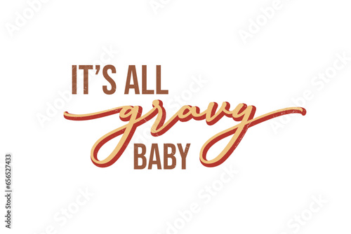 It's gravy baby Thanksgiving Typography t shirt design