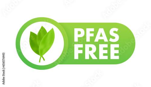 Pfas Free label. Proper nutrition, healthy eating. Pfas Free sign .Vector stock illustration.