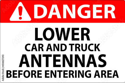 Danger Sign Lower Car And Truck Antennas Before Entering Area