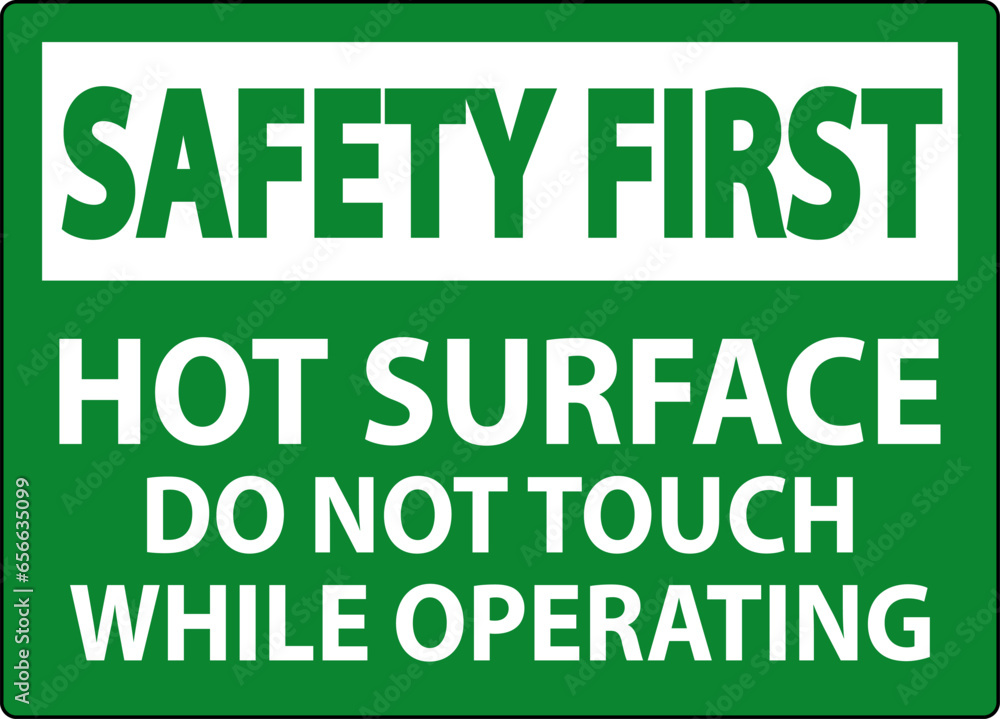 Safety First Sign Hot Surface - Do Not Touch While Operating Safety First Sign Hot Surface - Do Not Touch While Operating