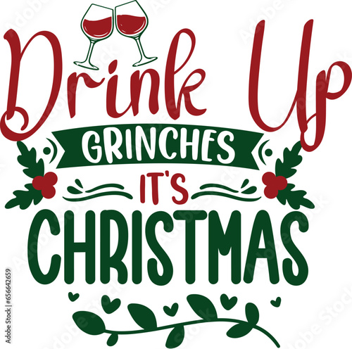 Drink up Grinches it's Christmas photo