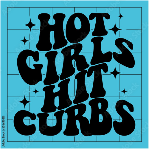 HOT GIRLS HIT CURBS retro motivational typography design