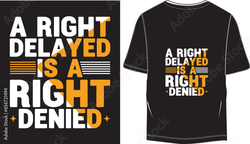 A right delayed is a right denied typography lettering quote vector T-shirt Design

