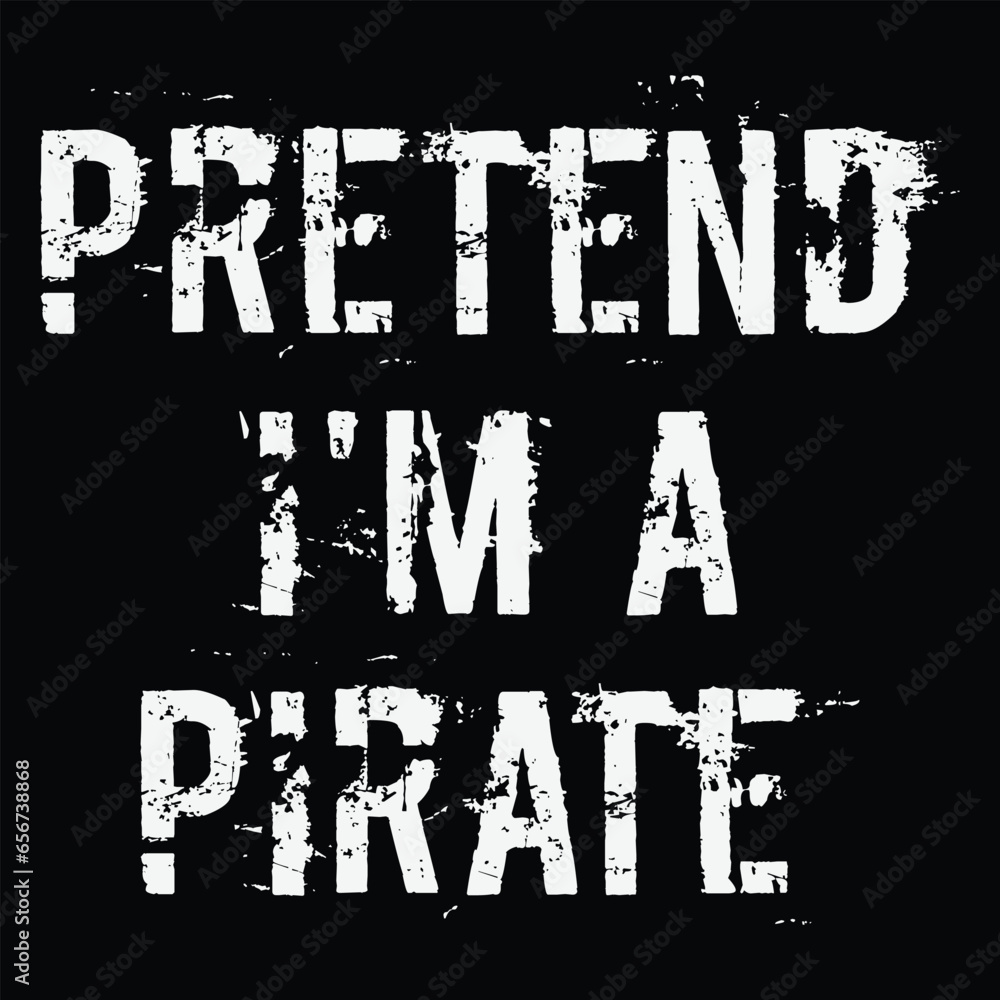 Pretend I'm A Pirate T-shirt Costume Gift Party Funny skull Halloween