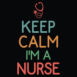 Keep Calm I'm A Nurse T-shirt Design