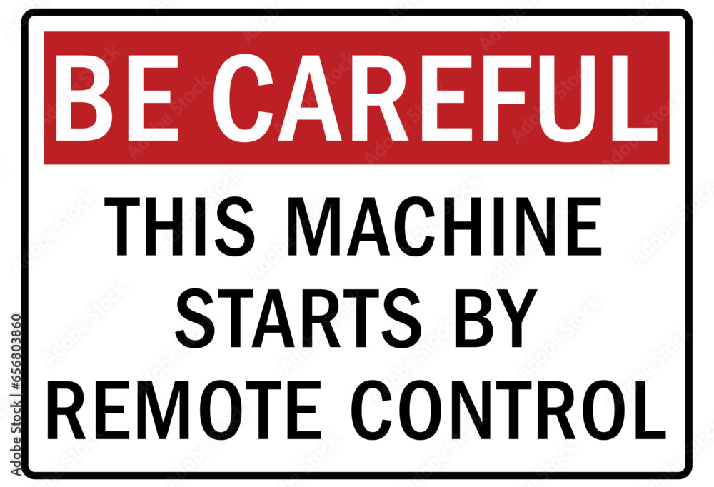 Be careful warning sign and labels this machine start by remote control Be careful warning sign and labels this machine start by remote control