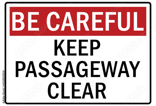Be careful warning sign and labels keep passageway clear