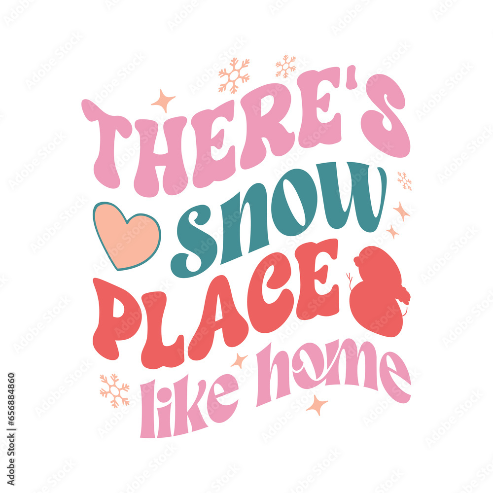 Obraz premium Theres snow place like home,Winter SVG Bundle,Retro Winter svg Bundle Design,Christmas Quote Design,Christmas t shirt,Funny Christmas Quotes design, Christmas typography,Illustration