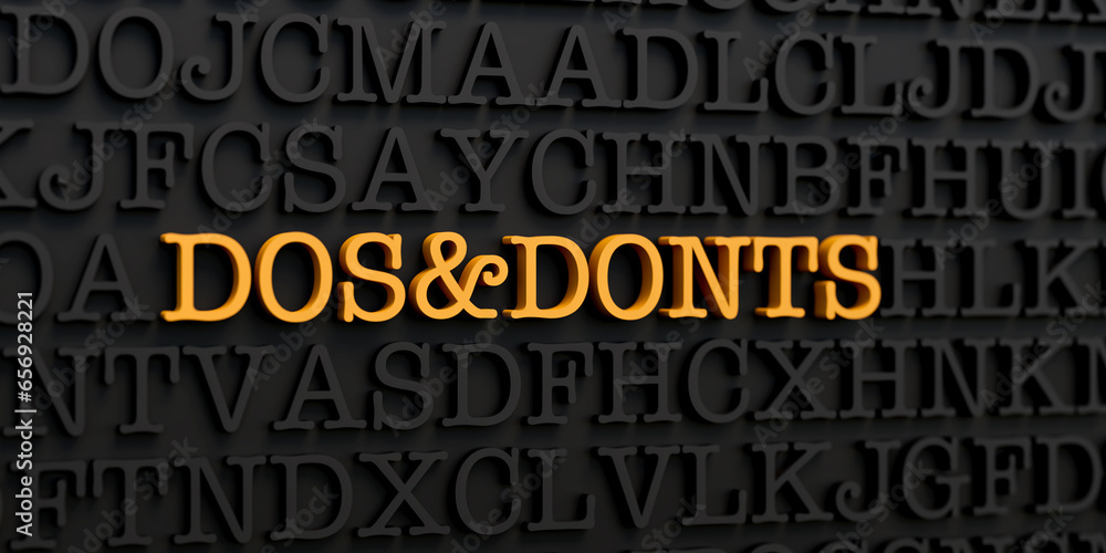 Dos and Donts. Wall with dark letters and the text dos and donts in yellow. Rright, not right, positive, negative, bad, better, false, good. 3D illustration Dos and Donts. Wall with dark letters and the text dos and donts in yellow. Rright, not right, positive, negative, bad, better, false, good. 3D illustration
