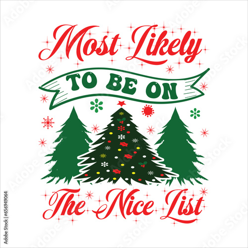 Most Likely To  Be On The Nice List  Christmas t-shirt design
