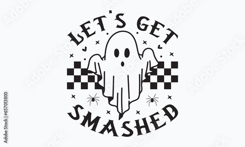 Let's get smashed svg, halloween svg design bundle,Retro halloween svg,happy halloween vector, pumpkin,witch,spooky,ghost,funny halloween t-shirt quotes Bundle,Cut File Cricut, Silhouette,Mom