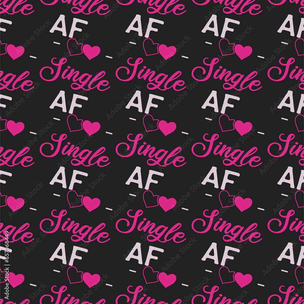Valentine s day sarcastic pattern with fun quote - single AF. Seamless background. Sarcasm valentine wallpaper. Stock Valentine s day sarcastic pattern with fun quote - single AF. Seamless background. Sarcasm valentine wallpaper. Stock
