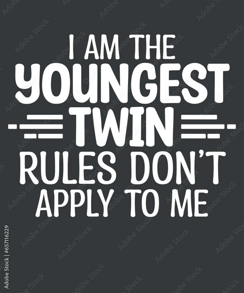 I am youngest twin rules don't apply to me -Shirt design vector, Funny Twin Parents Gifts, twin siblings partner t-shirt, funny twin tee design vector, twins day’, cool gift, twin sisters, twin 