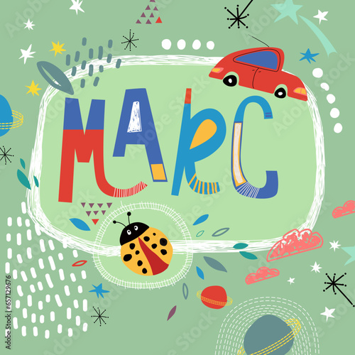 Bright card with beautiful name Marc in planets, car and simple forms. Awesome male name design in bright colors. Tremendous vector background for fabulous designs