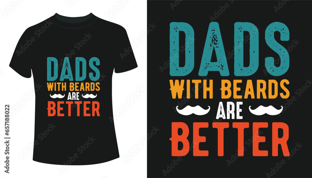Dads With Beards Are Better – Father’s Day Tshirt Design Dads With Beards Are Better – Father’s Day Tshirt Design