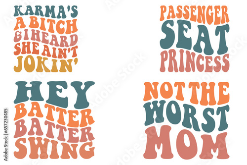 Karma's A Bitch And I Heard She Ain't Jokin', Passenger Seat Princess, Hey Batter Swing, Not The Worst Mom retro wavy SVG t-shirt