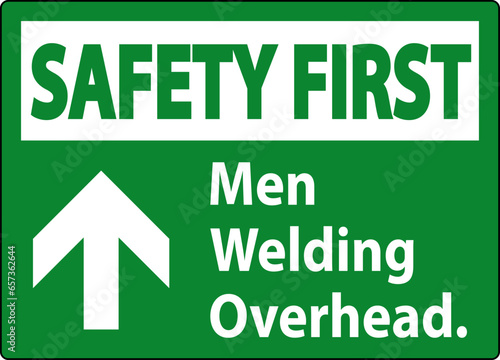 Safety First Sign Men Welding Overhead.
