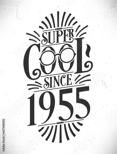 Super Cool since 1955. Born in 1955 Typography Birthday Lettering Design.