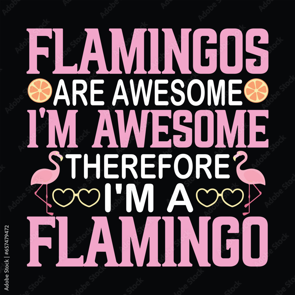 Flamingo t-shirt design, Flamingo typography, Flamingo related quotes elements . 

