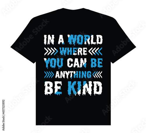 
In a world where you can be anything be kind t shirt design, kindnessday typhography t shirt design photo