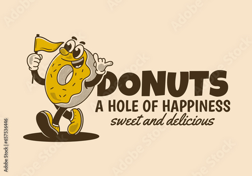 Donuts, a hole of happiness. Mascot character illustration of walking donuts holding a flag