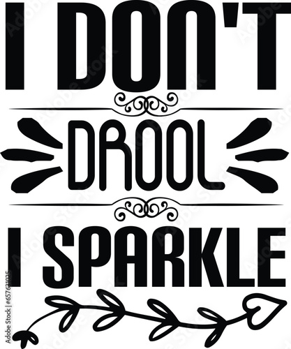 i don't drool i sparkle