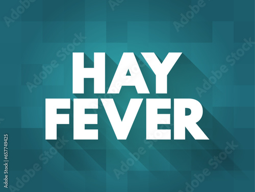 Hay Fever or allergic rhinitis - seasonal allergic reaction to pollen, causes cold-like symptoms, text concept background