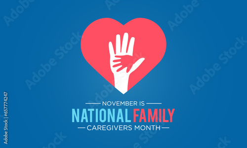 National family caregivers month is observed every year in november. November is national family caregivers month. Vector template for banner, greeting card, poster with background.