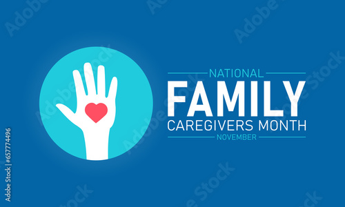 National family caregivers month is observed every year in november. November is national family caregivers month. Vector template for banner, greeting card, poster with background.