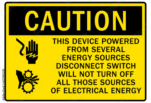 Multiple power source warning sign and labels this device powered from several energy sources. Disconnect switch will not turn power off all those sources of electrical energy