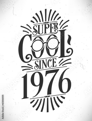 Super Cool since 1976. Born in 1976 Typography Birthday Lettering Design.